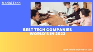 Best Tech Companies World's  In 2023
